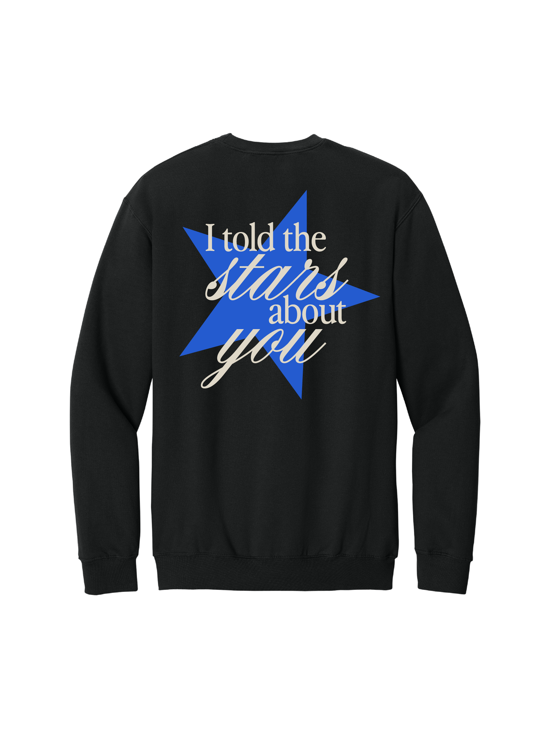 I TOLD THE STARS ABOUT YOU CREWNECK - BLACK