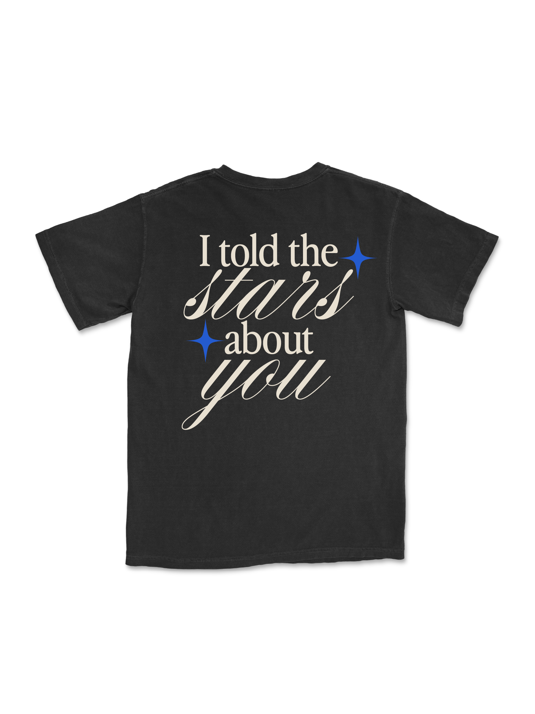 I TOLD THE STARS ABOUT YOU TEE - BLACK