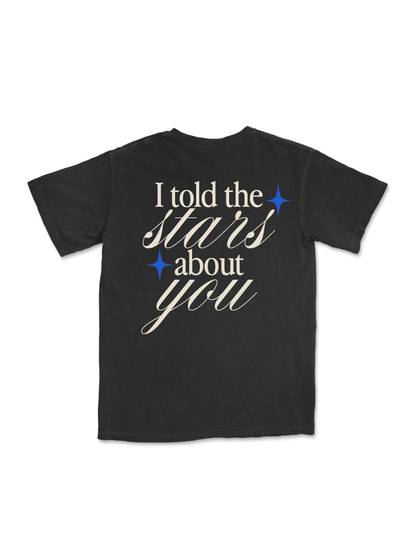 I TOLD THE STARS ABOUT YOU TEE - BLACK